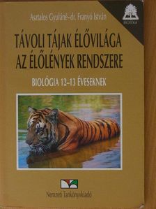 Asztalos Gyuláné - Távoli tájak élővilága/Az élőlények rendszere [antikvár]