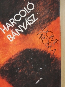 Döme Piroska - Harcoló bányász [antikvár]