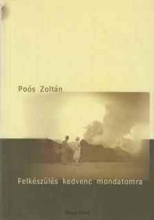 Poós Zoltán - Felkészülés kedvenc mondatomra [antikvár]