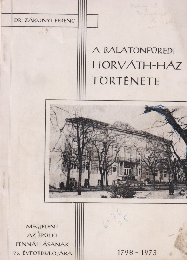 DR. ZÁKONYI FERENC - A balatonfüredi Horváth-ház története [antikvár]