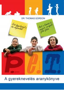 Dr. Thomas GORDON - P.E.T. A gyereknevelés aranykönyve