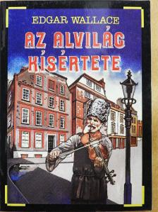 Edgar Wallace - Az alvilág kísértete [antikvár]