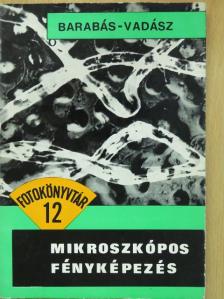 Barabás János - Mikroszkópos fényképezés [antikvár]