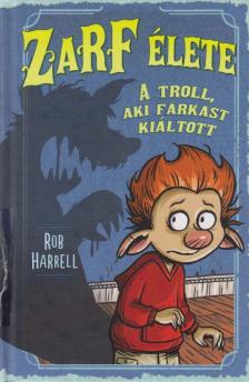 Rob Harrell - Zarf élete 2. - A troll, aki farkast kiáltott [antikvár]