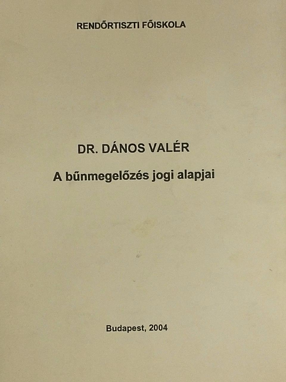 Dr. Dános Valér - A bűnmegelőzés jogi alapjai [antikvár]