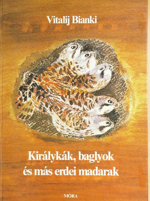 Vitalij Bianki - Királykák, baglyok és más erdei madarak [antikvár]