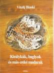 Vitalij Bianki - Királykák, baglyok és más erdei madarak [antikvár]