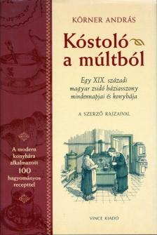 Körner András - Kóstoló a múltból [antikvár]