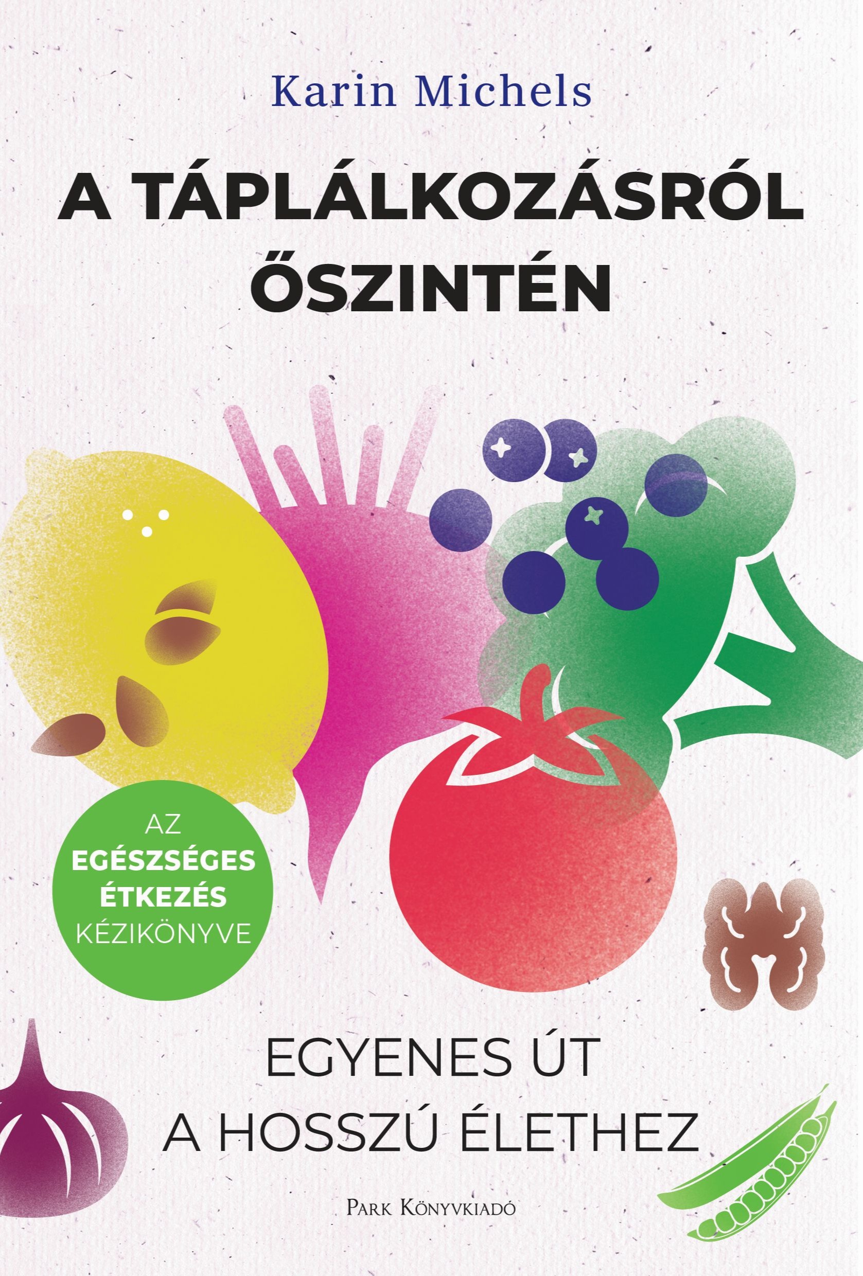 Karin Michels - A táplálkozásról őszintén [eKönyv: epub, mobi]
