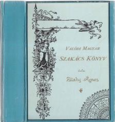 Zilahy Ágnes - Valódi Magyar Szakács Könyv (Reprint) [antikvár]