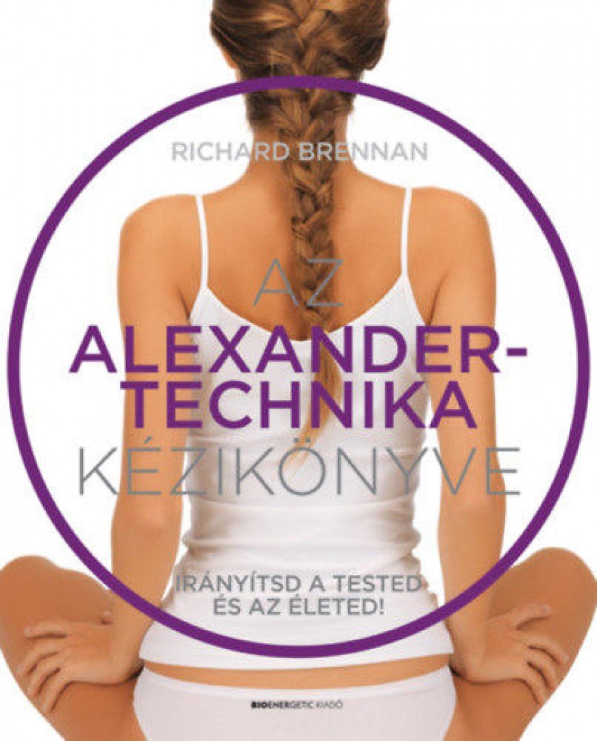 Richard Brennan - Az Alexander-technika kézikönyve [antikvár]