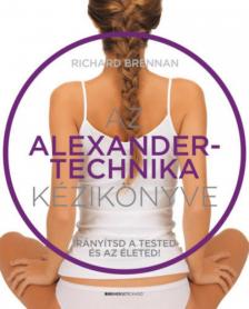 Richard Brennan - Az Alexander-technika kézikönyve [antikvár]