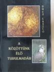 Dúcz László - A közöttünk élő Turulmadár (dedikált példány) [antikvár]
