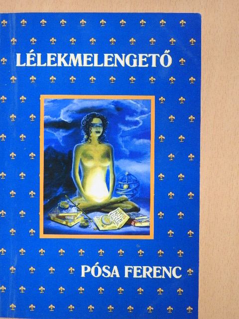 Pósa Ferenc - Lélekmelengető [antikvár]