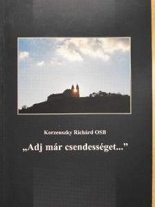 Korzenszky Richárd - "Adj már csendességet..." [antikvár]