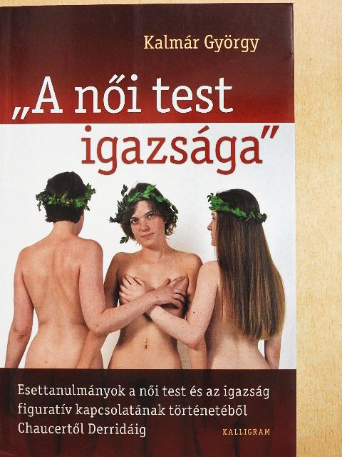 Kalmár György - "A női test igazsága" [antikvár]