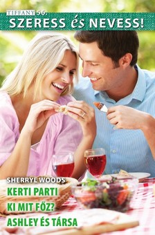 Woods, Sherryl - Szeress és nevess! 56. kötet - Kerti parti, Ki mit főz?, Ashley és Társa [eKönyv: epub, mobi]