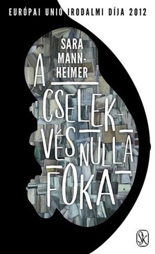 Sara Mannheimer - A cselekvés nulla foka [eKönyv: epub, mobi]