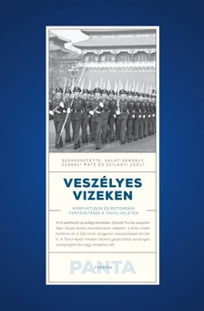 Zsolt (szerk.) Salát Gergely - Szakáli Máté - Szilágyi - Veszélyes vizeken - Konfliktusok és biztonsági fenyegetések a Távol-Keleten [eKönyv: epub, mobi]