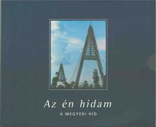 Torma László - Az én hidam - A Megyeri Híd [antikvár]