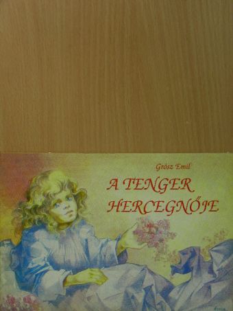 Grósz Emil - A tenger hercegnője [antikvár]