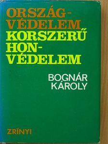 Bognár Károly - Országvédelem - korszerű honvédelem [antikvár]