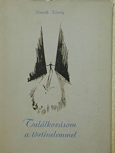 Novák Károly - Találkozásom a történelemmel [antikvár]