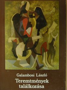 Galambosi László - Teremtmények találkozása [antikvár]
