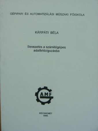 Kárpáti Béla - Bevezetés a számítógépes adatfeldolgozásba [antikvár]