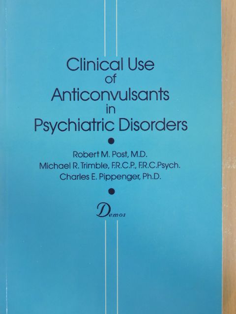 Charles E. Pippenger - Clinical Use of Anticonvulsants in Psychiatric Disorders [antikvár]