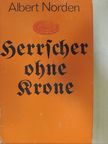 Albert Norden - Herrscher ohne Krone [antikvár]