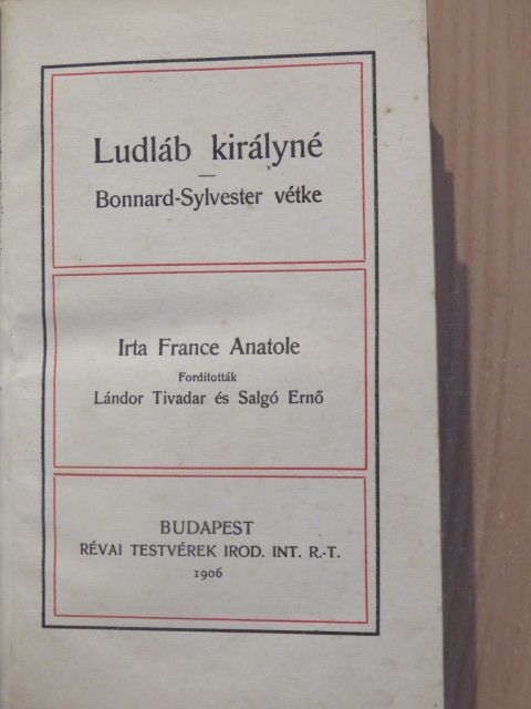 Anatole France - Ludláb királyné/Bonnard-Sylvester vétke [antikvár]
