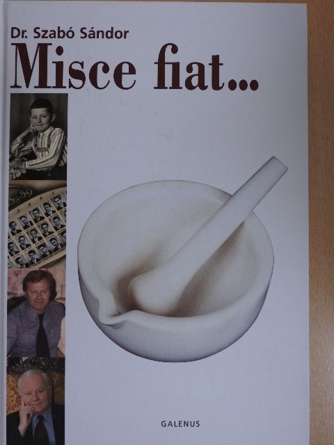 Dr. Szabó Sándor - Misce fiat... [antikvár]