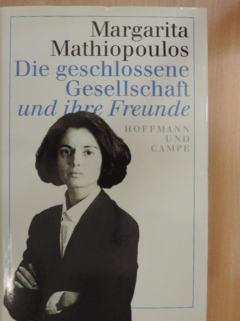 Margarita Mathiopoulos - Die geschlossene Gesellschaft und ihre Freunde [antikvár]