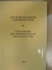 Külkereskedelmi termékjegyzék/Fontosabb külkereskedelmi jogszabályok [antikvár]