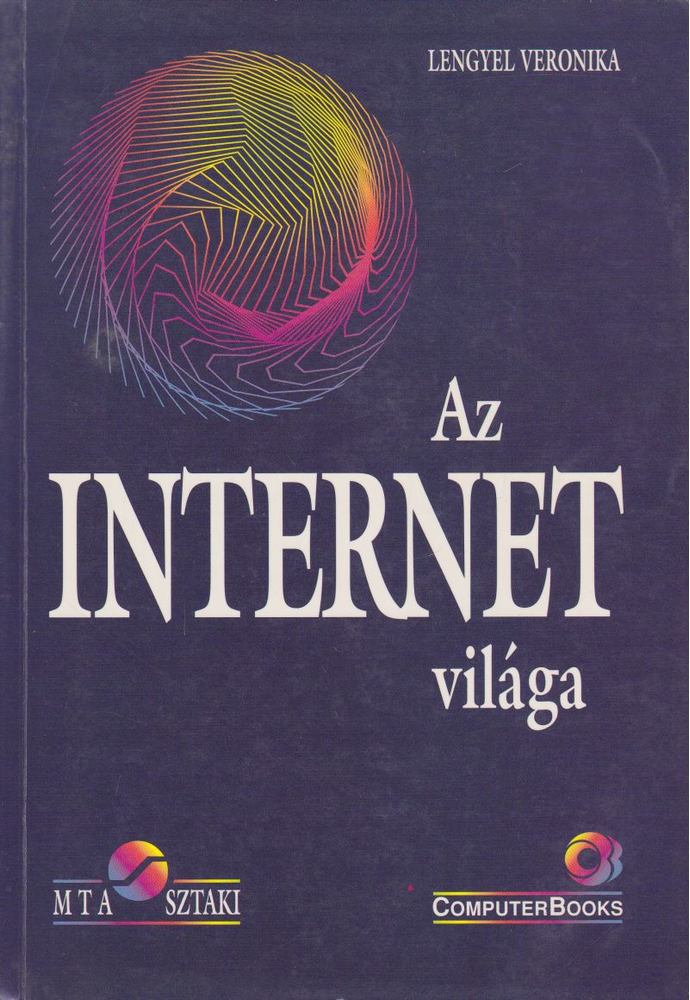 Lengyel Veronika - Pásztor Miklós - Tétényi István - Az internet világa [antikvár]