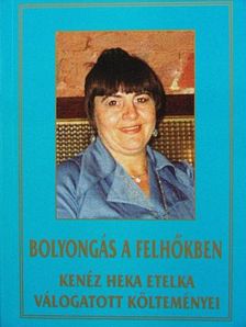 Kenéz Heka Etelka - Bolyongás a felhőkben [antikvár]
