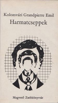 KOLOZSVÁRI GRANDPIERRE EMIL - Harmatcseppek [antikvár]
