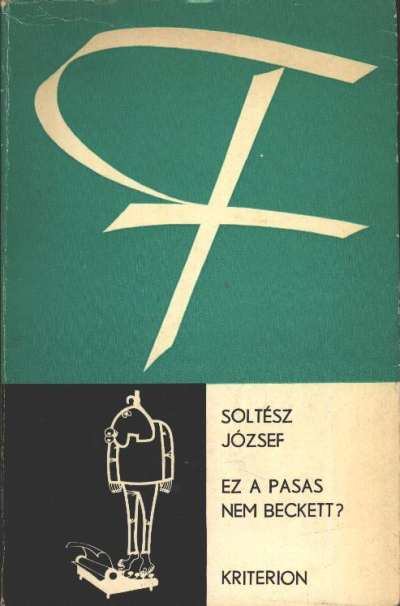 Soltész József - Ez a pasas nem Beckett? [antikvár]