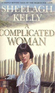 KELLY, SHEELAGH - A Complicated Woman [antikvár]