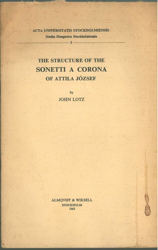 John Lotz - The Structure of the Sonetti a Corona of Attila József [antikvár]