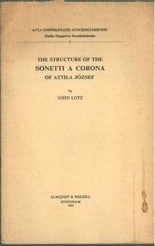 John Lotz - The Structure of the Sonetti a Corona of Attila József [antikvár]