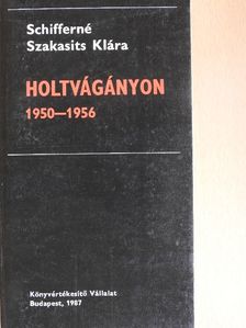 Schifferné Szakasits Klára - Holtvágányon 1950-1956 [antikvár]