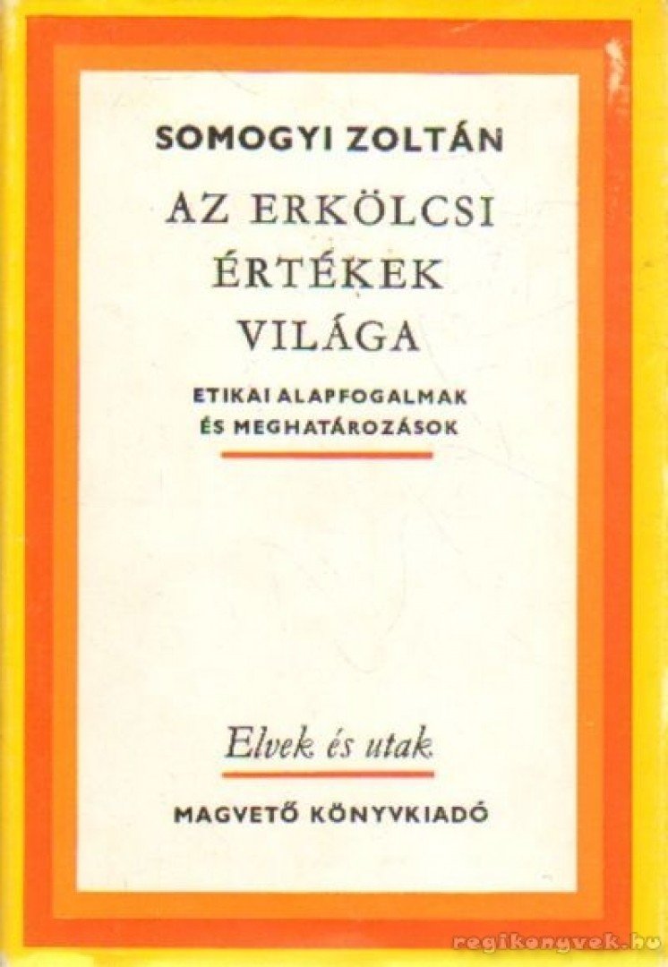 Somogyi Zoltán - Az erkölcsi értékek világa [antikvár]
