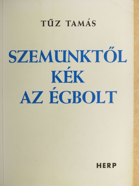 Tűz Tamás - Szemünktől kék az égbolt [antikvár]