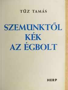 Tűz Tamás - Szemünktől kék az égbolt [antikvár]