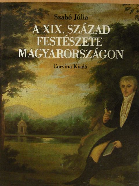 Szabó Júlia - A XIX. század festészete Magyarországon [antikvár]