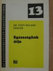 Dr. Füsti Molnár Sándor - Egészségünk útja [antikvár]
