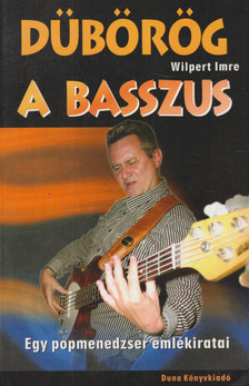 Wilpert Imre - Dübörög a basszus (dedikált) [antikvár]