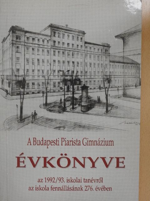 Dr. Tuba Iván - A Budapesti Piarista Gimnázium Évkönyve az 1992/93. iskolai tanévről az iskola fennállásának 276. évében [antikvár]